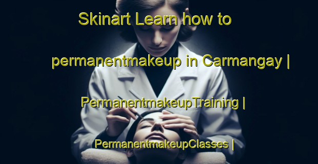 Skinart Learn how to permanentmakeup in Carmangay | PermanentmakeupTraining | PermanentmakeupClasses | SkinartTraining-Canada